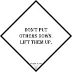 [:en]dont put others down lift them up[:]