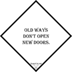 [:en]old ways dont open new doors[:]
