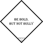 be-bold-but-not-bully